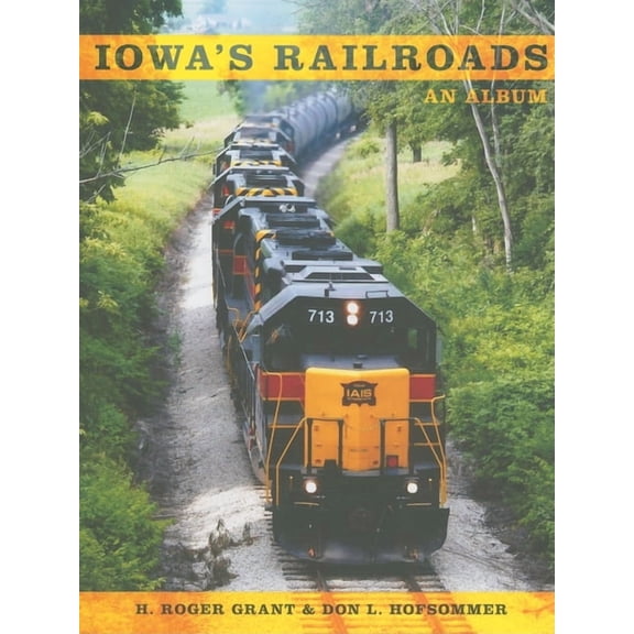 Railroads Past and Present Iowa's Railroads: An Album, (Paperback)