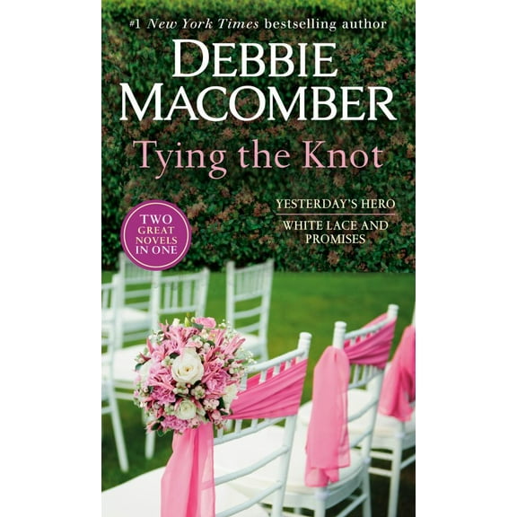 Debbie Macomber: Tying the Knot: a 2-In-1 Collection: Yesterday's Hero and White Lace and Promises (Paperback)