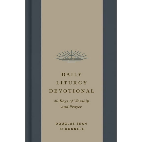 Daily Liturgy Devotional: 40 Days of Worship and Prayer, (Hardcover)