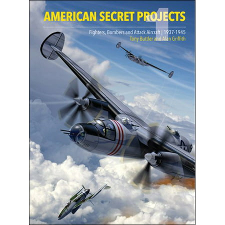 American Secret Projects : Fighters, Bombers and Attack Aircraft (The Best Fighter Aircraft Ever Made)