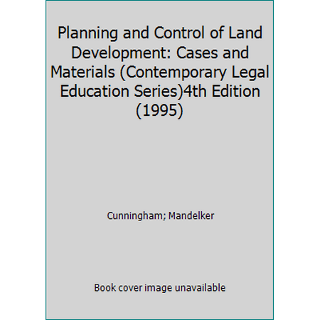 Planning and Control of Land Development: Cases and Materials (Contemporary Legal Education Series)4th Edition(1995), Used [Hardcover]