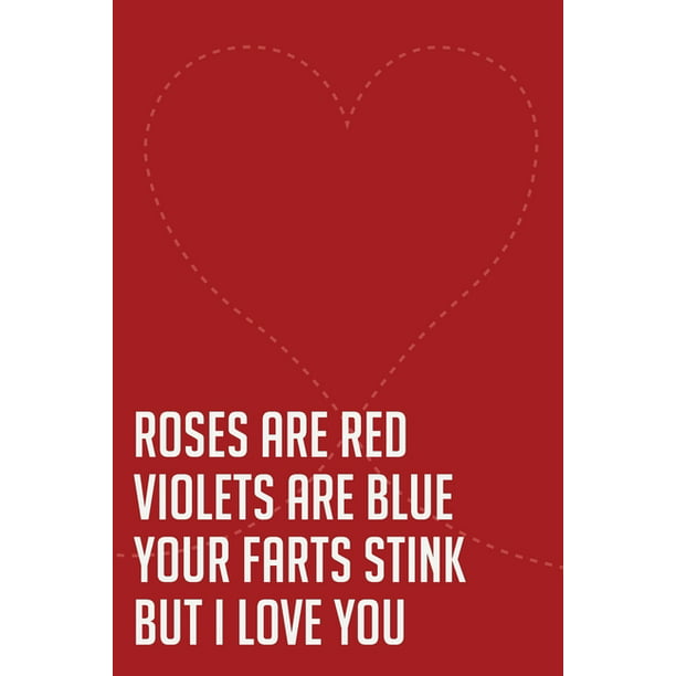 Valentine : Roses are red. Violets are blue. Your farts stink, but i love  you.: Funny Valentines Day Gifts for Girlfriend, Boyfriend and Couples,  Gifts for Boyfriend From Girlfriend for valentine's day. (