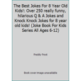 thumbnail image 1 of Pre-Owned The Best Jokes For 8 Year Old Kids!: Over 250 really funny, hilarious Q & A Jokes and Knock Knock Jokes for 8 year old kids! (Joke Book For Kids Seri... (Paperback) 1096490935 9781096490937, 1 of 1