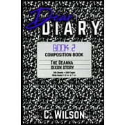 Dear Diary: The Deanna Dixon Story 2  Paperback  1651423954 9781651423950 C. Wilson