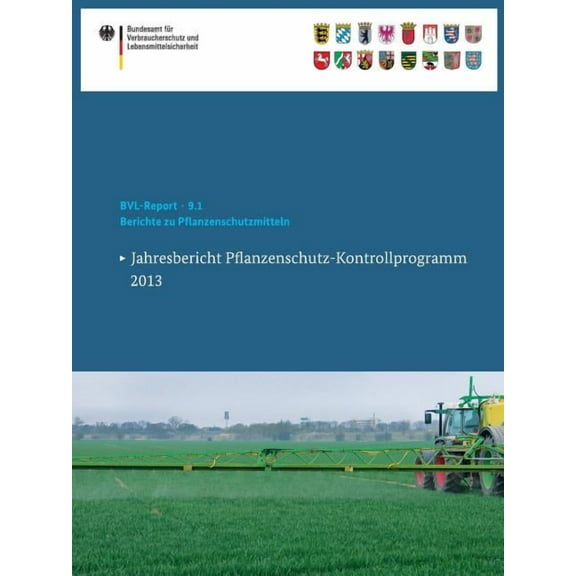 Bvl-Reporte Berichte Zu Pflanzenschutzmitteln: Jahresbericht Pflanzenschutz-Kontrollprogramm 2013, Book 9, (Paperback)
