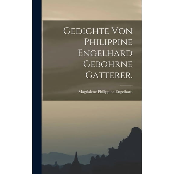 Gedichte von Philippine Engelhard gebohrne Gatterer. (Hardcover)