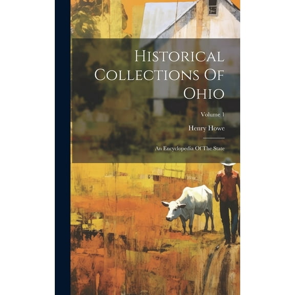 Historical Collections Of Ohio: An Encyclopedia Of The State; Volume 1 (Hardcover)