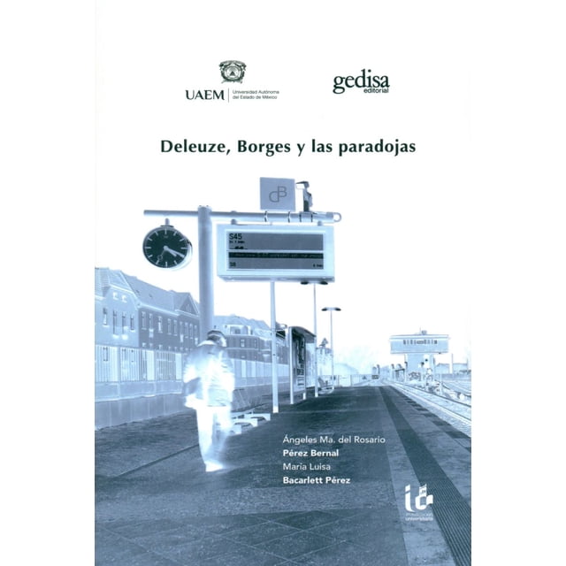 DELEUZE, BORGES Y LAS PARADOJAS GEDISA ANGELES MA. DEL ROSARIO PEREZ BERNAL