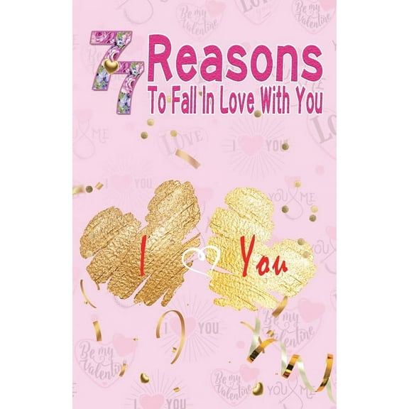 77 Reasons To Fall In Love With You: Happy Valentine's Day, Traveling Through Time Together, Back To The Past, And Throu, (Paperback)