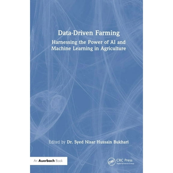 Data-Driven Farming: Harnessing the Power of AI and Machine Learning in Agriculture, (Hardcover)