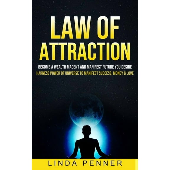 Law of Attraction: Become A Wealth Magent And Manifest Future You Desire (Harness Power Of Universe To Manifest Success,, (Paperback)
