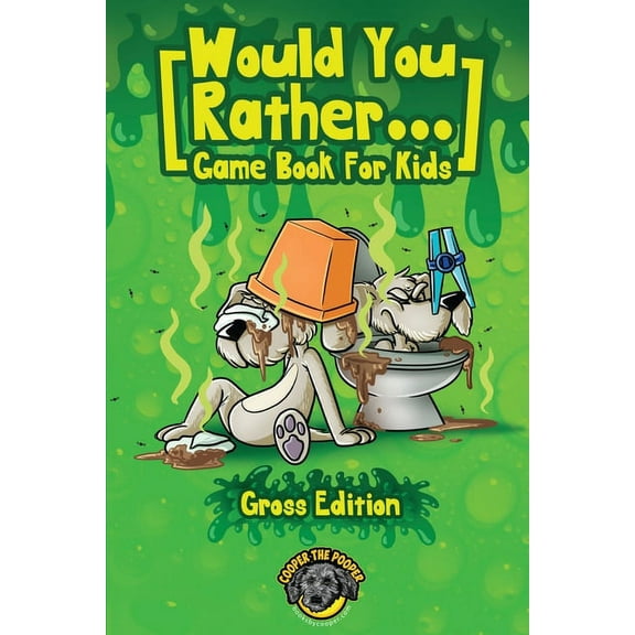 Would You Rather Game Book for Kids (Gross Edition): 200  Totally Gross, Disgusting, Crazy and Hilarious Scenarios the W, (Paperback)