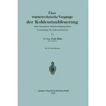 Über Wärmetechnische Vorgänge Der Kohlenstaubfeuerung: Unter Besonderere Berücksichtigung Ihrer Verwendg Für Lokomotivkessel (Paperback)