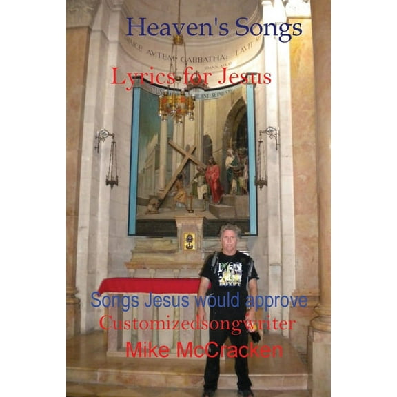 Heaven's Songs: Lyrics for Jesus Songs Jesus Would Approve, (Paperback)