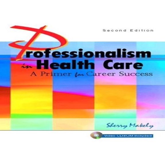 Pre-Owned Professionalism in Health Care: A Primer for Career Success with CD (2nd Edition) (Paperback) 0131145096 9780131145092