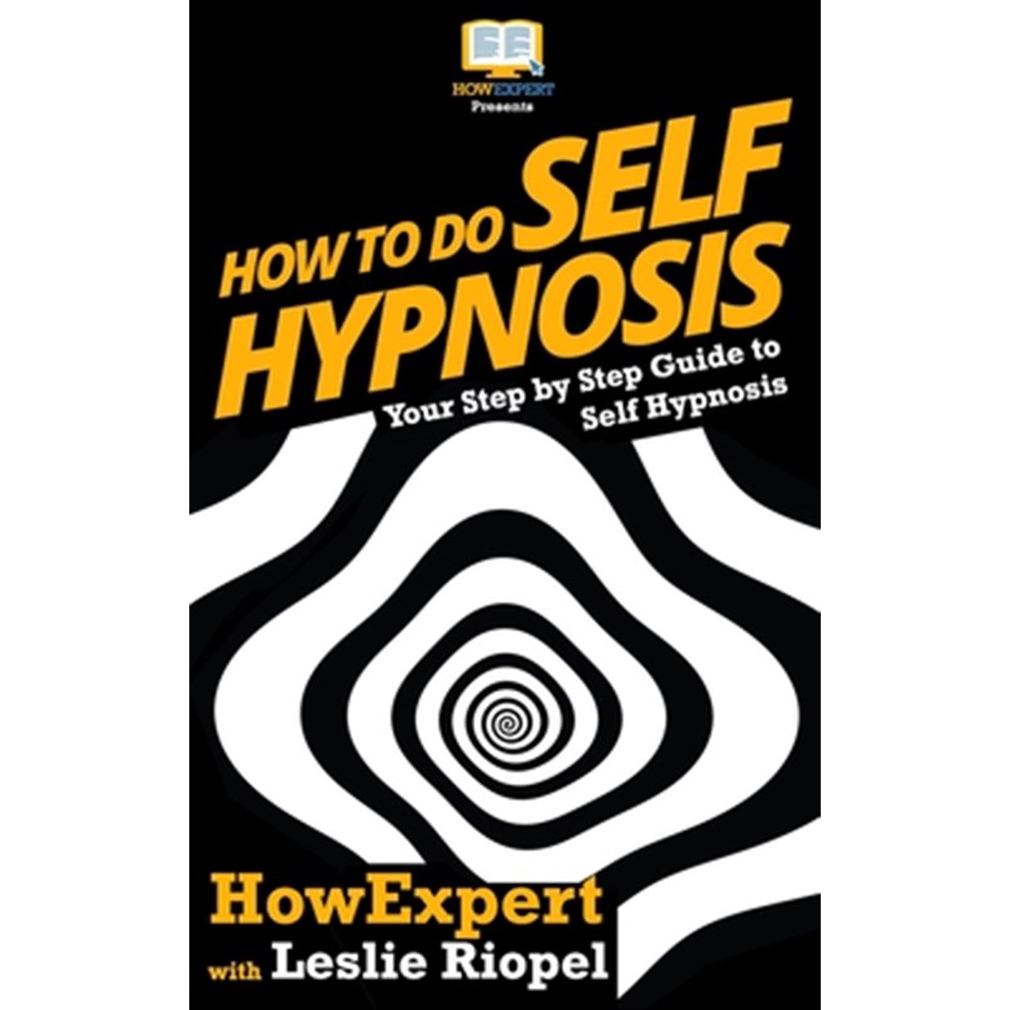 How to Do Self Hypnosis : Your Step-by-step Guide to Self Hypnosis