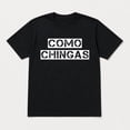thumbnail image 3 of Como Chingas Spanish Slang Graphic T-Shirt, Unisex Classic Fit Tee, 3 of 9