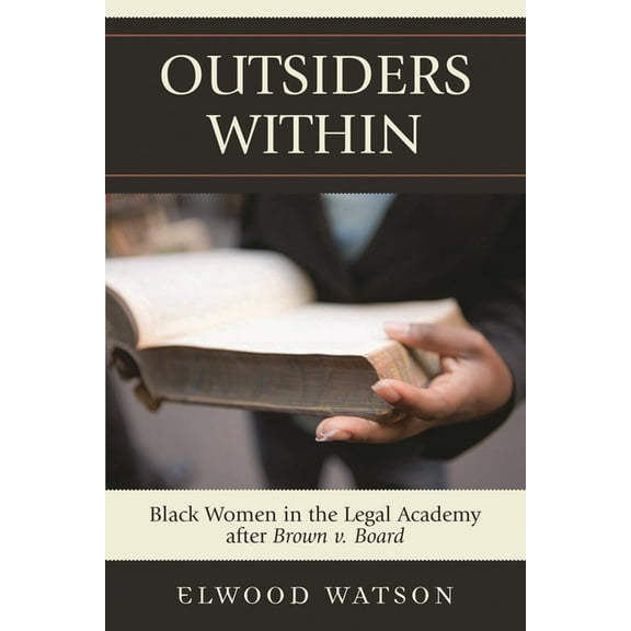 Outsiders Within: Black Women in the Legal Academy After Brown V. Board, (Paperback)