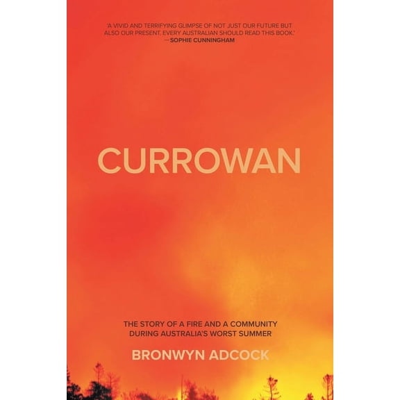 Currowan: The story of a fire and a community during Australia's worst summer, (Paperback)