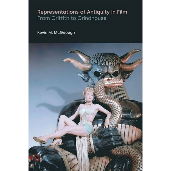 Discourses in Ancient Near Eastern and B Representations of Antiquity in Film: From Griffith to Grindhouse, (Paperback)