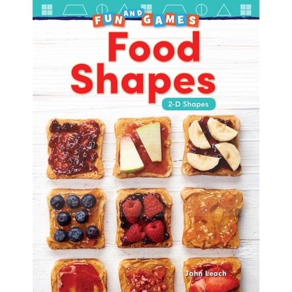 Pre-Owned Fun and Games: Food Shapes: 2-D Shapes (Paperback) 1425856926 9781425856922