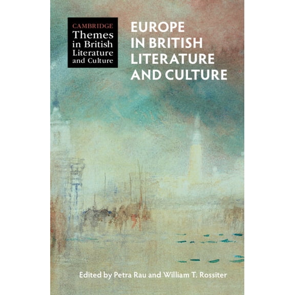 Cambridge Themes in British Literature a Europe in British Literature and Culture, (Hardcover)