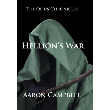 The Opius Chronicles : Hellion's War (Hardcover)