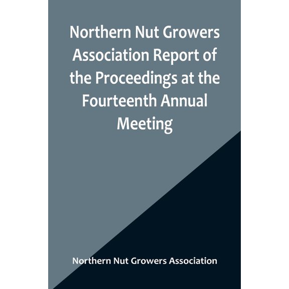 Northern Nut Growers Association Report of the Proceedings at the Fourteenth Annual Meeting; Washington D.C. September 2, (Paperback)