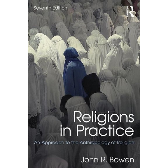Religions in Practice: An Approach to the Anthropology of Religion, (Paperback)