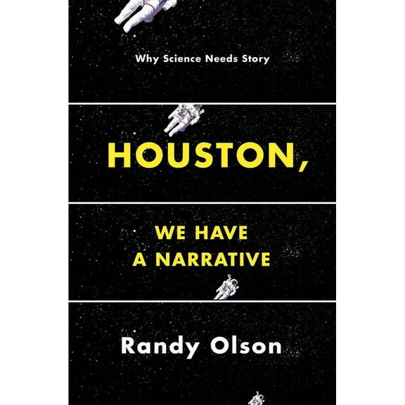 Houston, We Have a Narrative: Why Science Needs Story, (Paperback)