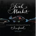 thumbnail image 1 of Pre-Owned Fish Market: A Cookbook for Selecting and Preparing Seafood (Paperback) 0762444746 9780762444748, 1 of 1