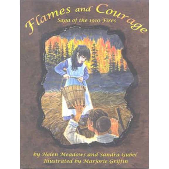 Pre-Owned Flames and Courage; Saga of the 1910 Fires (Paperback) 1931291586 9781931291583