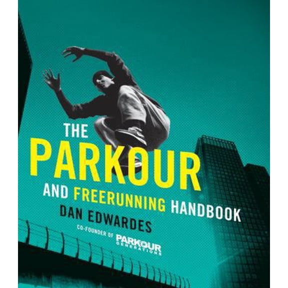 Pre-Owned The Parkour and Freerunning Handbook (Paperback) 0061783676 9780061783678