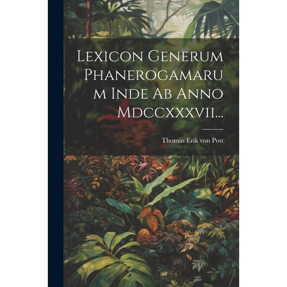 Lexicon Generum Phanerogamarum Inde Ab Anno Mdccxxxvii... (Paperback)