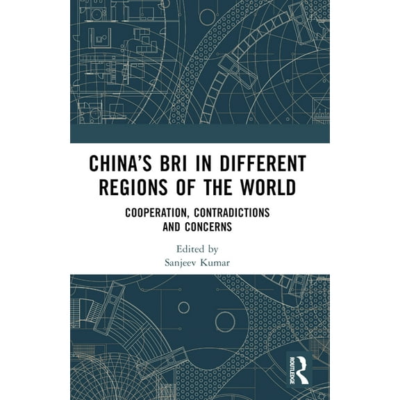 China's BRI in Different Regions of the World: Cooperation, Contradictions and Concerns, (Paperback)