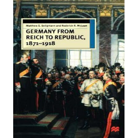 Germany from Reich to Republic 1871-1918: Politics, Hierarchy and Elites