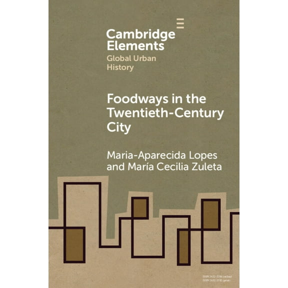 Elements in Global Urban History Foodways in the Twentieth-Century City, (Paperback)