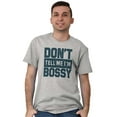 thumbnail image 4 of Don't Tell Me I'm Bossy Attitude Rude Plus Size Crewneck Graphic Tee Shirt Brisco Brands 5X, 4 of 5