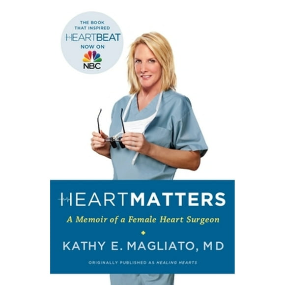 Pre-Owned Heart Matters: A Memoir of a Female Heart Surgeon (Paperback 9780767930277) by Kathy Magliato