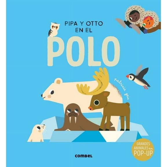 Pipa Y Otto Pipa Y Otto En El Polo / Pipa and Otto in the South Pole: Volume 5, (Hardcover)