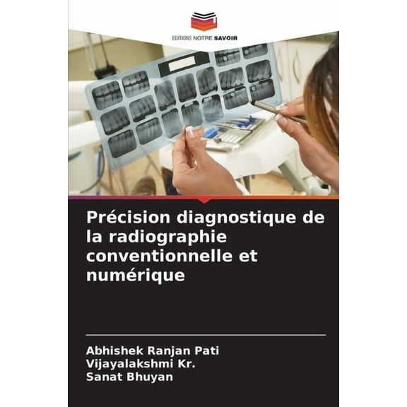 PrÃ©cision diagnostique de la radiographie conventionnelle et numÃ©rique, (Paperback)