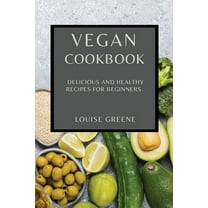 Vegan Cookbook: Delicious and Healthy Recipes for Beginners, (Paperback)