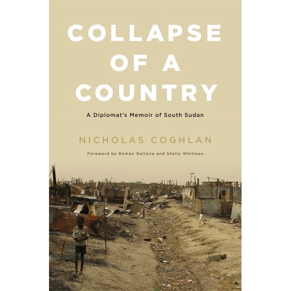 Collapse of a Country: A Diplomat's Memoir of South Sudan, (Hardcover)