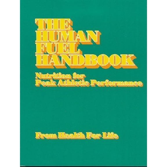 Pre-Owned Human Fuel Handbook: Nutrition for Peak Athletic Performance (Paperback) 0944831176 9780944831175