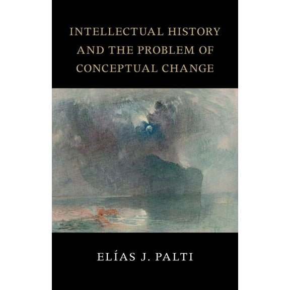 Seeley Lectures Intellectual History and the Problem of Conceptual Change, (Hardcover)
