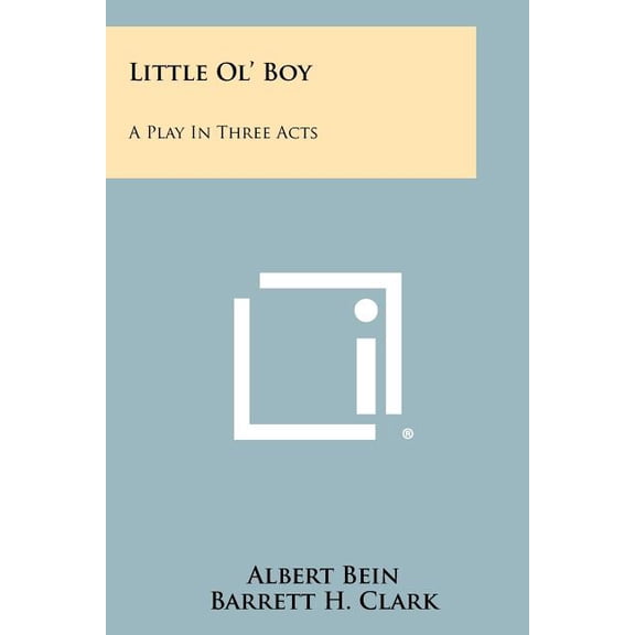 Little Ol' Boy: A Play in Three Acts Paperback