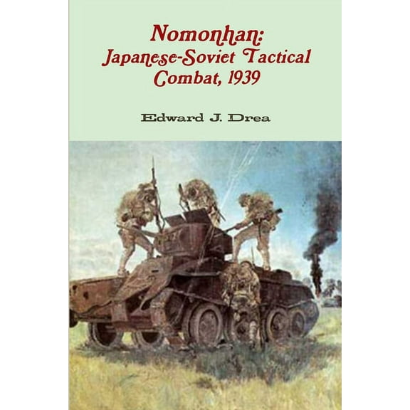 Nomonhan: Japanese-Soviet Tactical Combat, 1939, (Paperback)