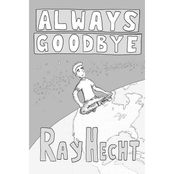 Always Goodbye (Paperback) by Ray Hecht