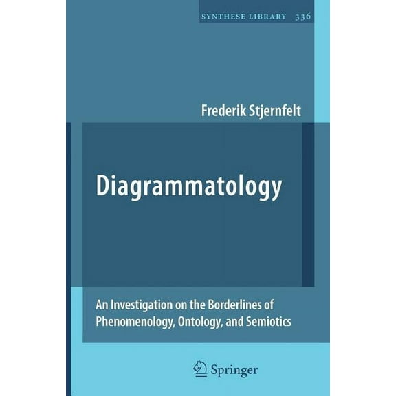Synthese Library Diagrammatology: An Investigation on the Borderlines of Phenomenology, Ontology, and Semiotics, Book 336, (Paperback)