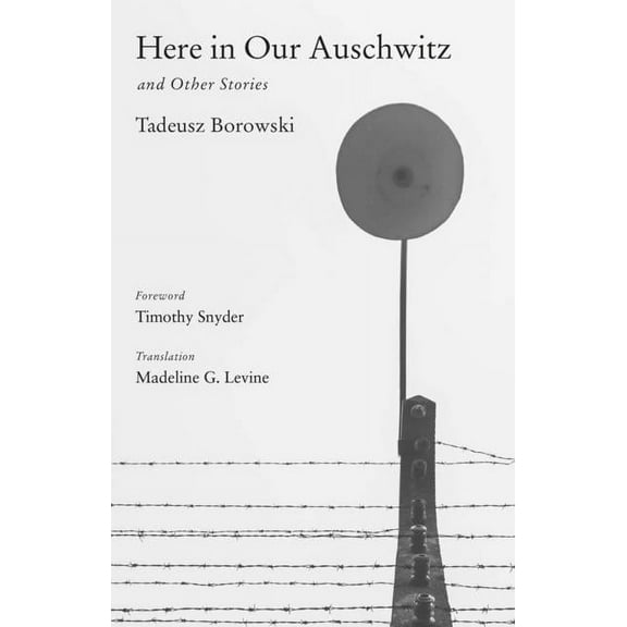 Margellos World Republic of Letters Here in Our Auschwitz and Other Stories, (Hardcover)